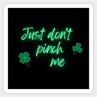 Just Don't Pinch Me for Saint Patrick's Day Neon version (MD23Pat001) Sticker